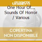 One Hour Of... Sounds Of Horror / Various cd