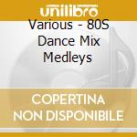 Various - 80S Dance Mix Medleys cd