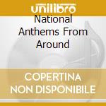 National Anthems From Around cd