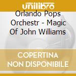 Orlando Pops Orchestr - Magic Of John Williams cd