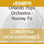 Orlando Pops Orchestra - Hooray Fo cd