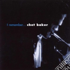 Chet Baker - I Remember cd musicale di Chet Baker