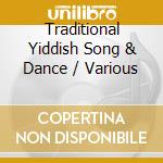 Traditional Yiddish Song & Dance / Various cd