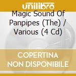 Magic Sound Of Panpipes (The) / Various (4 Cd) cd
