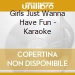 Girls Just Wanna Have Fun - Karaoke