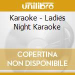 Karaoke - Ladies Night Karaoke cd