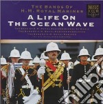 Bands Of Hm Royal Marines - Life On Ocean Wave