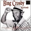 Bing Crosby - Bing Crosby & Friends cd