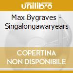 Max Bygraves - Singalongawaryears cd musicale di Max Bygraves