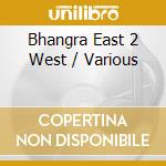 Bhangra East 2 West / Various cd