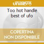Too hot handle best of ufo cd