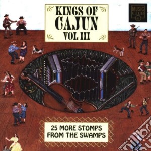 Kings Of Cajun Vol. III / Various cd musicale di Artisti Vari