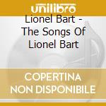 Lionel Bart - The Songs Of Lionel Bart cd musicale di Lionel Bart