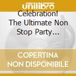 Celebration! The Ultimate Non Stop Party Album! - cd