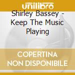 Shirley Bassey - Keep The Music Playing cd