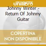 Johnny Winter - Return Of Johnny Guitar