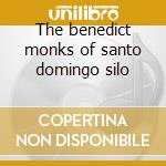 The benedict monks of santo domingo silo cd