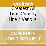 Greatest All Time Country Line / Various cd musicale di AA.VV.