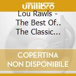 Lou Rawls - The Best Of.. The Classic Philadelphia Recordings cd musicale di Lou Rawls