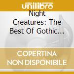 Night Creatures: The Best Of Gothic Rock cd