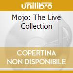 Mojo: The Live Collection