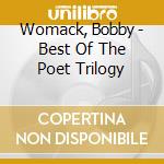 Womack, Bobby - Best Of The Poet Trilogy cd