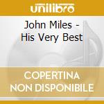 John Miles - His Very Best cd musicale di MILES JOHN