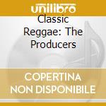 Classic Reggae: The Producers cd