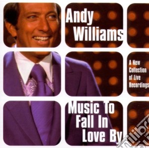 Andy Williams - Music To Fall In Love By cd musicale di ANDY WILLIAMS