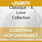 Classique - A Love Collection cd musicale di DION CELINE