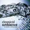 Classical Ambience: The Ultimate In Calming Classics cd