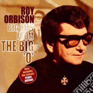 Roy Orbison - Big Hits From The Big 'O' cd musicale di AA.VV.