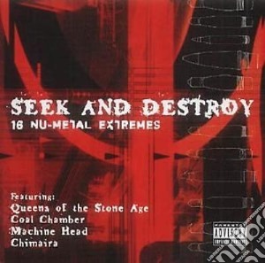 Seek And Destroy - 16 Nu-Metal Extremes / Various cd musicale di AA.VV.