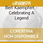 Bert Kaempfert - Celebrating A Legend cd