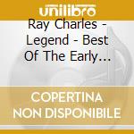 Ray Charles - Legend - Best Of The Early Years cd