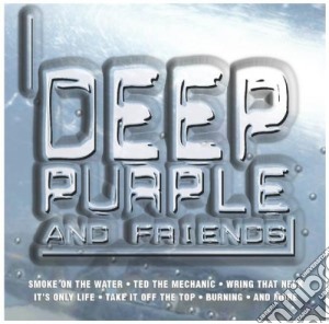 Deep Purple - Deep Purple And Friends cd musicale di DEEP PURPLE