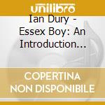 Ian Dury - Essex Boy: An Introduction To