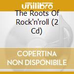 The Roots Of Rock'n'roll (2 Cd) cd