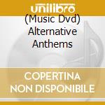 (Music Dvd) Alternative Anthems cd