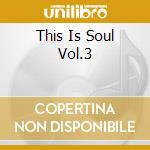 This Is Soul Vol.3 cd