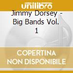 Jimmy Dorsey - Big Bands Vol. 1 cd