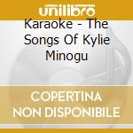 Karaoke - The Songs Of Kylie Minogu cd