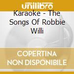 Karaoke - The Songs Of Robbie Willi cd