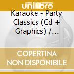 Karaoke - Party Classics (Cd + Graphics) / Various cd