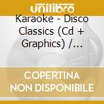 Karaoke - Disco Classics (Cd + Graphics) / Various cd