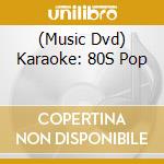 (Music Dvd) Karaoke: 80S Pop cd