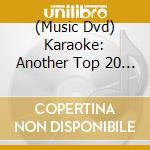 (Music Dvd) Karaoke: Another Top 20 Hits cd musicale