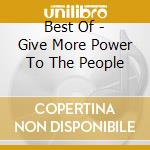 Best Of - Give More Power To The People cd