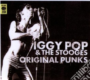 Iggy & The Stooges - Original Punks (2 Cd) cd musicale di POP IGGY & THE STOOG