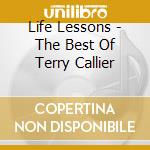 Life Lessons - The Best Of Terry Callier cd musicale di Terry Callier